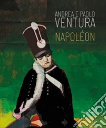 Andrea e Paolo Ventura. Napoléon. Ediz. italiana e inglese libro di Leonelli L. (cur.)