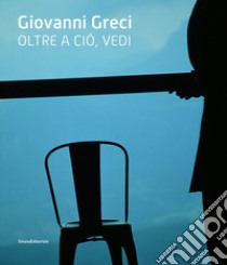 Giovanni Greci. Oltre a ciò, vedi. Ediz. illustrata libro di Mancini R. (cur.)