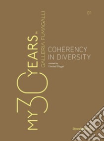 My 30 years in Galleria Fumagalli. Coherency in diversity. Ediz. italiana e inglese libro di Hegyi L. (cur.)