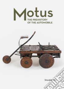 Motus. The prehistory of the automobile. Ediz. illustrata libro di Di Pasquale G. (cur.); Frontalini C. (cur.)