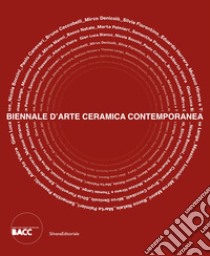 Biennale d'Arte Ceramica Contemporanea 5ª edizione. Vedere l'invisibile. Incontri con esseri straordinari. Ediz. illustrata libro di Fiorucci L. (cur.)