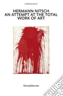 Hermann Nitsch un approccio all'arte totale. Tre saggi libro di Hegyi Lóránd