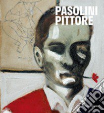 Pasolini pittore. Catalogo della mostra (27 ottobre 2022-16 aprile 2023). Ediz. a colori libro di Cirillo S. (cur.); Crescentini C. (cur.); Pirani F. (cur.)