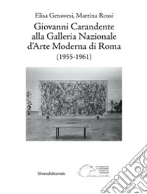 Giovanni Carandente alla Galleria Nazionale d'Arte Moderna di Roma (1955-1961) libro di Genovesi Elisa; Rossi Martina