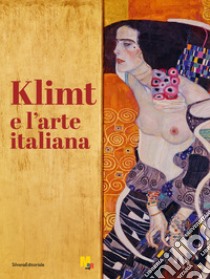 Klimt e l'arte italiana. Ediz. illustrata libro di Avanzi B. (cur.); Sgarbi V. (cur.)