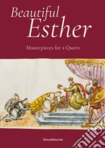 Beautiful Esther. Masterpiece for a Queen. Ediz. illustrata libro di Melasecchi O. (cur.); Spagnoletto A. (cur.); Caffiero M. (cur.)