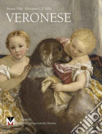 Veronese. Ediz. illustrata libro di Villa R. (cur.); Villa G. C. F. (cur.)