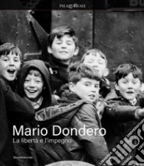 Mario Dondero. La libertà e impegno. Ediz. illustrata libro di Perna R. (cur.)