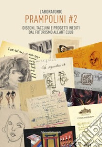 Laboratorio Prampolini #2. Disegni, taccuini, e progetti inediti dal Futurismo all'Art Club. Ediz. illustrata libro di Cappella A. (cur.); Crescentini C. (cur.); Pesci F. (cur.)