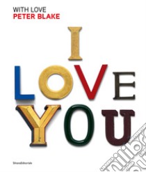 Peter Blake. With love. Ediz. italiana e inglese libro di Watkins J. (cur.)