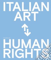 Arte italiana e diritti umani. Celebrazioni del 75° anniversario della Dichiarazione Universale dei Diritti Umani delle Nazioni Unite. Ediz. italiana e inglese libro di Berna I. (cur.)