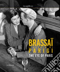 Brassaï. L'occhio di Parigi-The eye of Paris. Ediz. illustrata libro di Ribeyrolles P. (cur.)