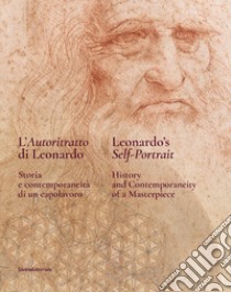 L'autoritratto di Leonardo. Storia e contemporaneità di un capolavoro. Ediz. italiana e inglese libro di Salvi P. (cur.)