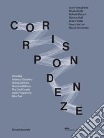 Corrispondenze. Ediz. italiana e inglese libro di Dall'Olio C. (cur.); De Luigi D. (cur.)