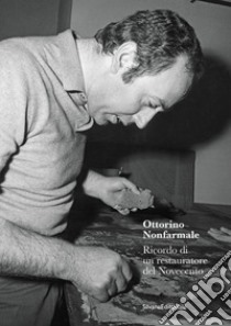 Ottorino Nonfarmale. Ricordo di un restauratore del Novecento libro di Restiani F. (cur.)