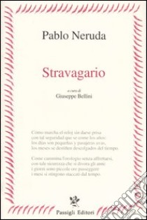 Stravagario. Testo spagnolo a fronte libro di Neruda Pablo; Bellini G. (cur.)