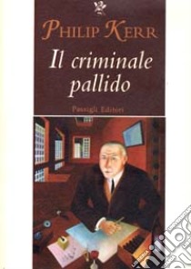 Il criminale pallido libro di Kerr Philip