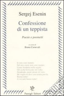 Confessione di un teppista. Poesie e poemetti libro di Esenin Sergej; Carnevali B. (cur.)