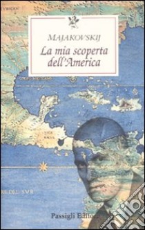 La mia scoperta dell'America libro di Majakovskij Vladimir; D'Audino C. (cur.)