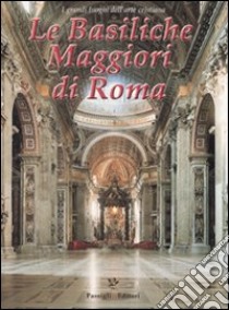 Le basiliche maggiori di Roma libro di Vicchi Roberta