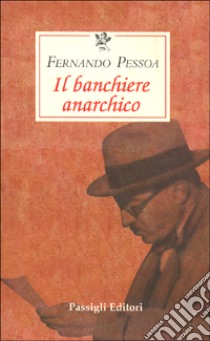 Il banchiere anarchico libro di Pessoa Fernando; Serani U. (cur.)