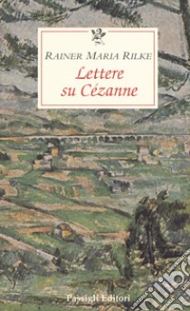 Lettere su Cézanne libro di Rilke Rainer Maria