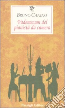 Vademecum del pianista da camera libro di Canino Bruno