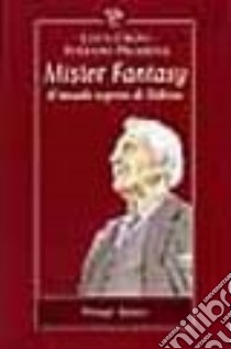 Mister fantasy. Il mondo segreto di Tolkien libro di Crovi Luca; Priarone Stefano