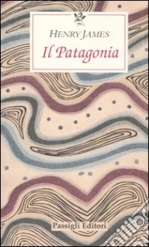 Il Patagonia libro di James Henry