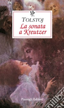 La sonata a Kreutzer libro di Tolstoj Lev