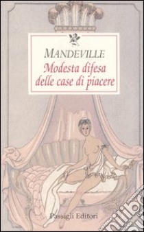 Modesta difesa delle case di piacere libro di Mandeville Bernard