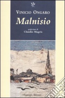 Malnisio libro di Ongaro Vinicio