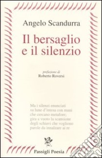 Il bersaglio e il silenzio libro di Scandurra Angelo