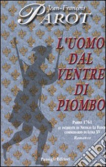 L'uomo dal ventre di piombo libro di Parot Jean-François