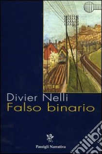 Falso binario libro di Nelli Divier