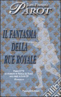 Il fantasma della Rue Royale libro di Parot Jean-François