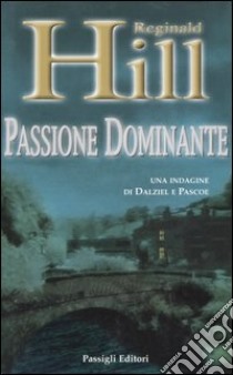 Passione dominante libro di Hill Reginald