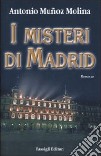 I misteri di Madrid libro di Muñoz Molina Antonio