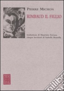 Rimbaud il figlio libro di Michon Pierre