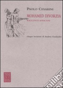 Mohamed divorzia. Racconti africani libro di Cesarini Paolo