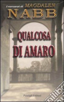 Qualcosa di amaro libro di Nabb Magdalen