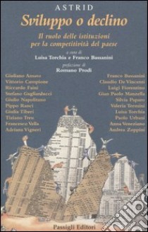 Sviluppo o declino. Il ruolo delle istituzioni per la competitività del paese libro di Torchia L. (cur.); Bassanini F. (cur.)