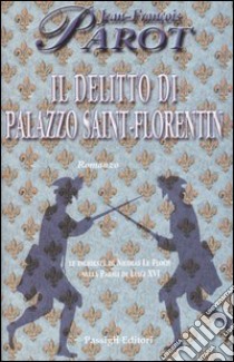 Il delitto di palazzo Saint-Florentin libro di Parot Jean-François