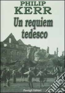 Un requiem tedesco libro di Kerr Philip