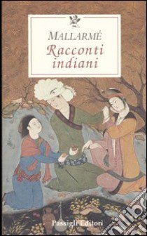 Racconti indiani. Testo francese a fronte libro di Mallarmé Stéphane; Manfredi C. (cur.)