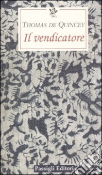 Il vendicatore libro di De Quincey Thomas; Ceni A. (cur.)