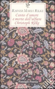 Canto d'amore e morte dell'alfiere Christoph Rilke. Testo tedesco a fronte libro di Rilke Rainer Maria; Specchio M. (cur.)