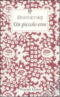 Un piccolo eroe libro di Dostoevskij Fëdor