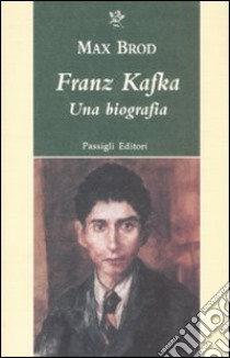 Franz Kafka. Una biografia libro di Brod Max; Pocar E. (cur.)