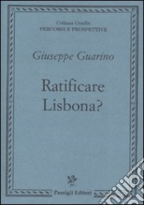 Ratificare Lisbona? libro di Guarino Giuseppe